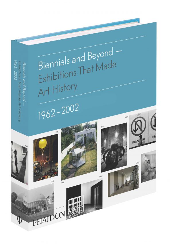  Biennials and Beyond - Exhibitions That Made Art History. By Bruce Altschuler (Phaidon)