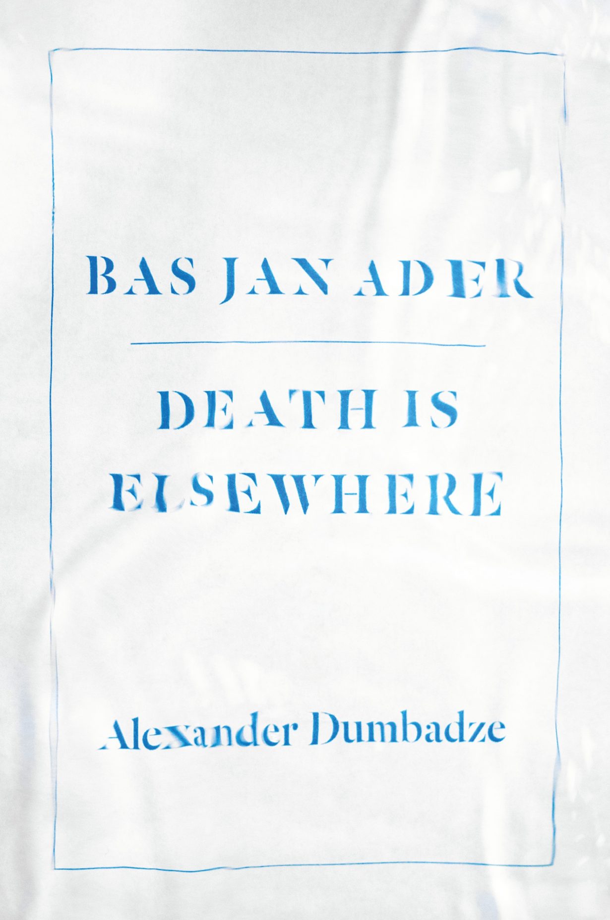 Bas Jan Ader: Death Is Elsewhere by Alexander Dumbadze (University of Chicago Press)