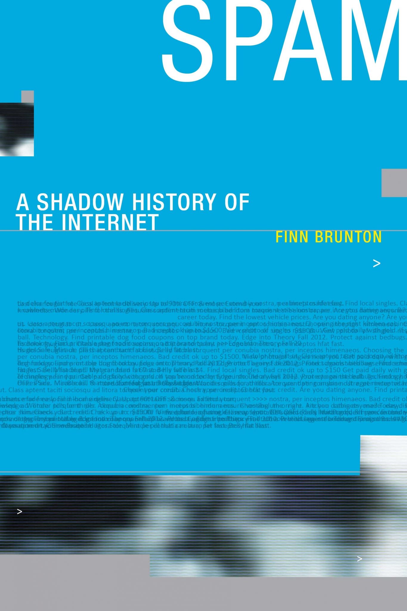 Spam: A Shadow History of the Internet by Finn Brunton (MIT Pres)