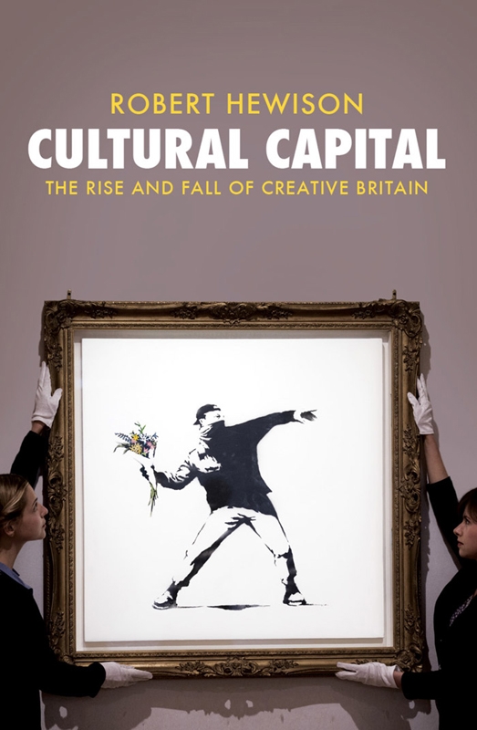 Cultural Capital by Robert Hewison, books Jan_Feb 2015