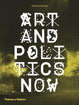 Anthony Downey Art and Politics Now