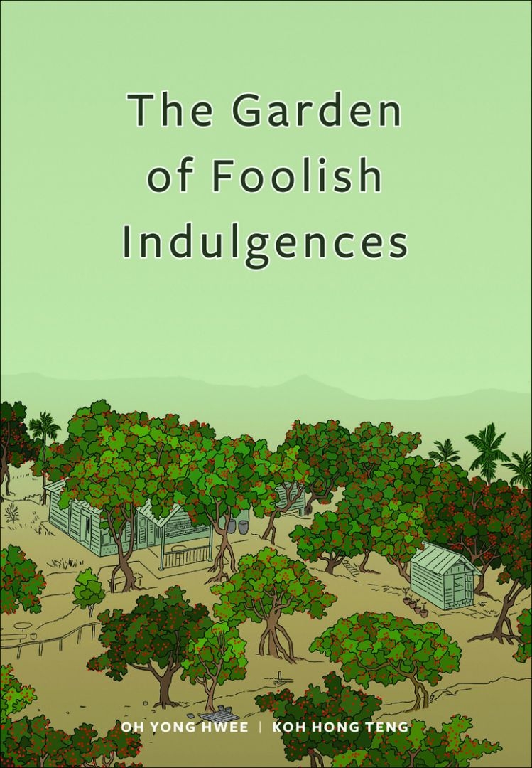The Garden of Foolish Indulgences, by Oh Yong Hwee and Koh Hong Teng