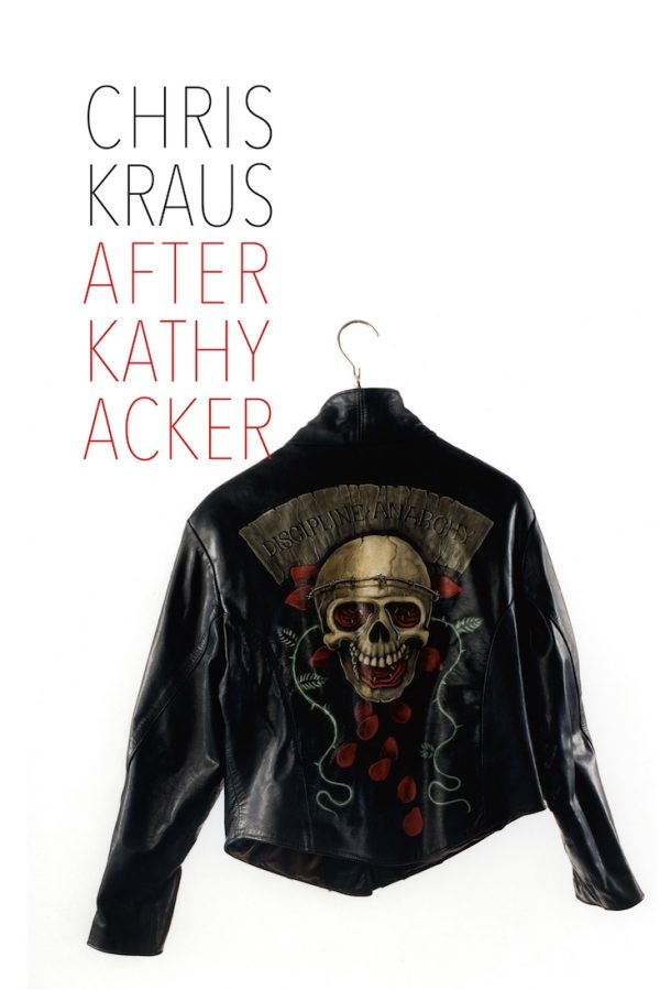Chris Kraus - After Kathy Acker