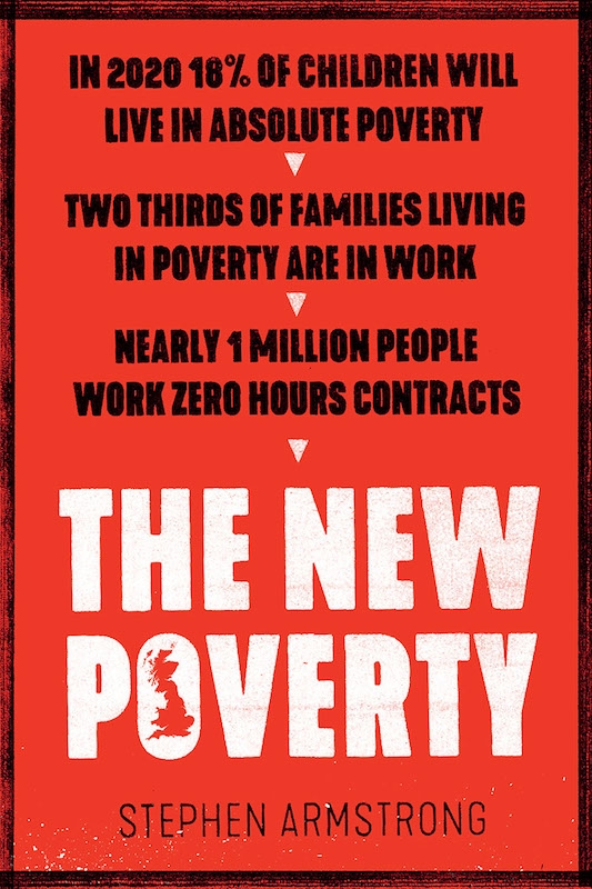 The New Poverty, by Stephen Armstrong, Verso, £12.99 (softcover). Jan_Feb 2018 Books