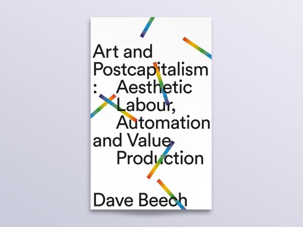 Dave Beech Art and Postcapitalism book