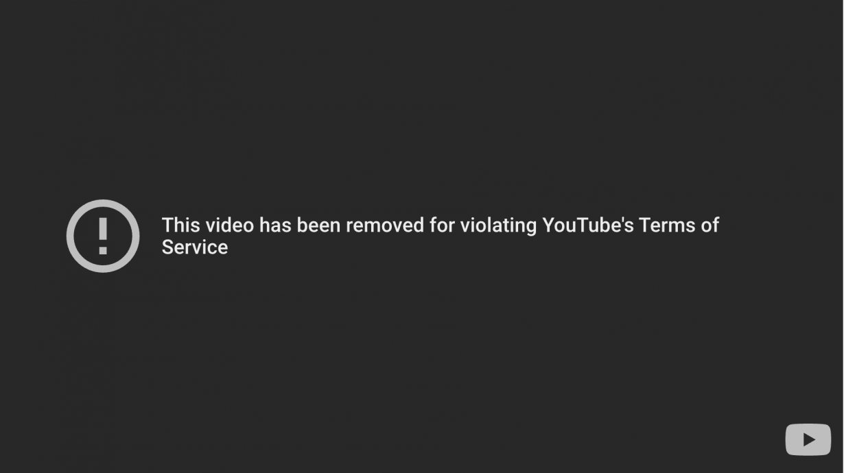 A black screen saying 'this video has been removed for violating terms of service'