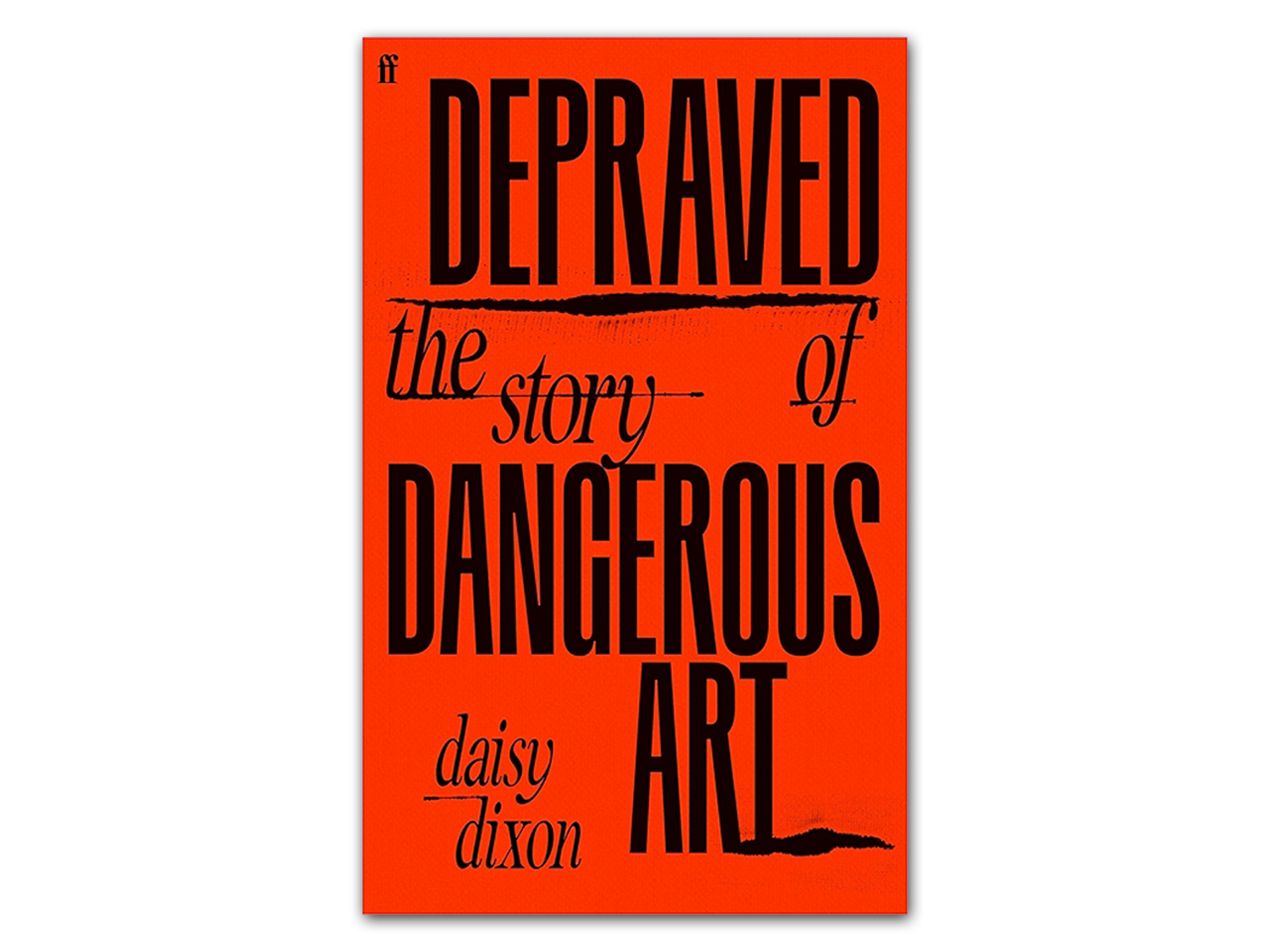 ‘Depraved: The Story of Dangerous Art’ by Daisy Dixon, Reviewed