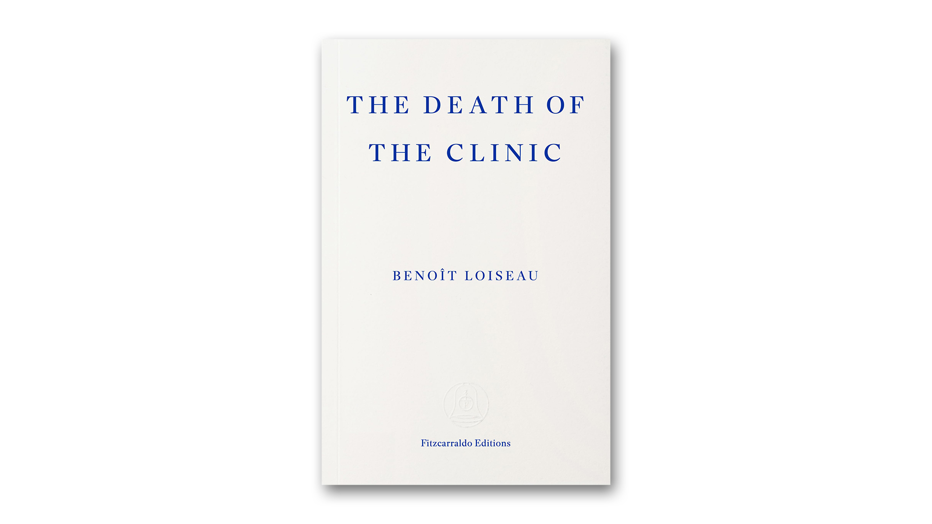 ‘The Death of the Clinic' by Benoît Loiseau, Reviewed